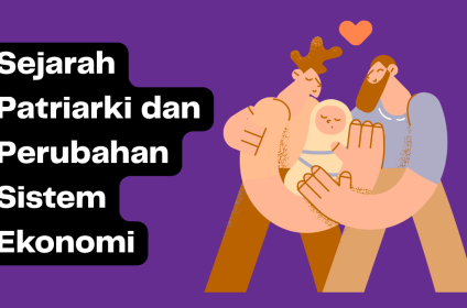 Meneliki Sejarah Patriarki dan Kaitannya dengan Perubahan Sistem Ekonomi